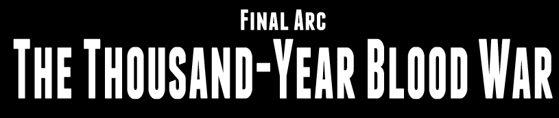 Final Arc The Thousand-Year Blood War